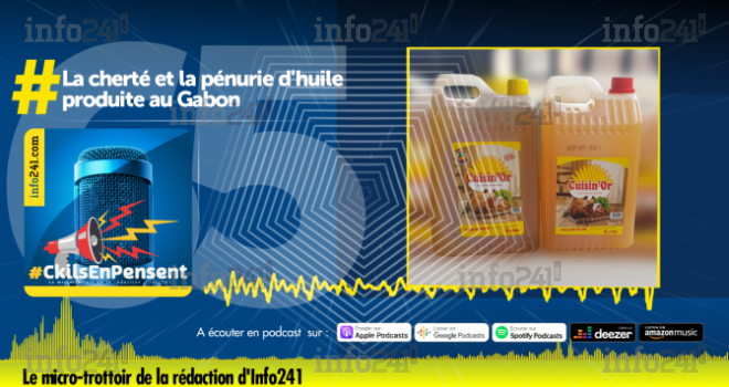 #CkilsEnPensent&nbsp;: les gabonais, la cherté et la rareté de l’huile dans le pays