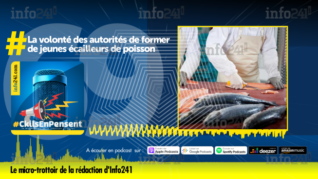 #CkilsEnPensent&nbsp;: Les Gabonais et la formation de jeunes écailleurs de poisson des autorités