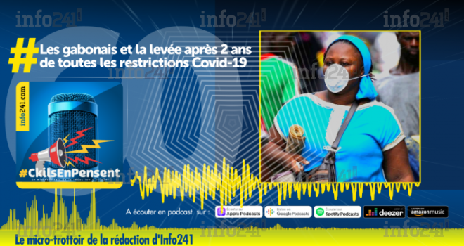 #CkilsEnPensent : les gabonais et la levée après 2 ans des mesures restrictives Covid-19