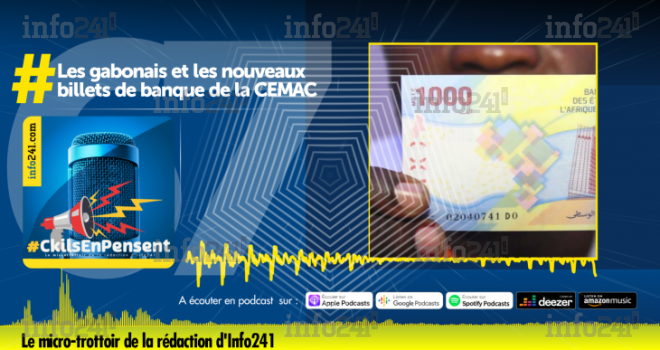 #CkilsEnPensent&nbsp;: Les Gabonais et l’arrivée des nouveaux billets de banque de la CEMAC